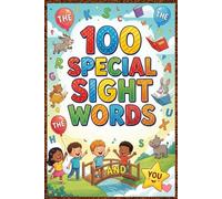 100 Special Sight Words for Kids Ages 4-12 Fun & Easy High-Frequency Words to Build Reading Skills, Improve Vocabulary & Boost Early Learning