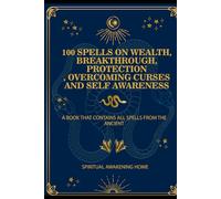 100 SPELLS ON WEALTH, BREAKTHROUGH, PROTECTION , OVERCOMING CURSES AND SELF AWARENESS