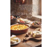 100 spezialitäten mit cottage cheese: das frische england in frankreich: leicht, proteinreich, aromatisch… cottage cheese wird französisch (käse-serie ... „frische käse für den alltag“ (5 bücher))