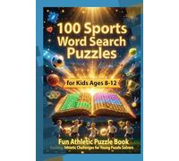 100 Sports Word Search Puzzles for Kids Ages 8-12 - Fun Athletic Puzzle Book: Exciting Athletic Challenges for Young Puzzle Solvers (100 Themed Word Search Puzzle Book Series for Kids and Adults)