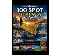 100 SPOT DA SOGNO IN SICILIA: Guida ai luoghi più affascinanti per la pesca sportiva