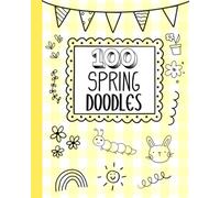100 Spring Doodles, Drawing Book with Prompts, Perfect for Kids Starting at Age 4 or Anyone Who Likes to Draw