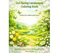 100 Spring Landscapes Coloring Book: Beautiful Nature Scenes for Relaxation and Stress Relief | Flowers, Gardens, Rivers and Peaceful Countryside