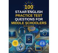 100 STAAR English practice test questions for middle schoolers: 6th to 8th Grade: Reading Comprehension, Vocabulary and Grammer English Practice test ... STAAR (TEKS) Texas (K-12 English Workbooks)