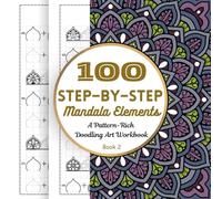 100 Step-by-Step Mandala Elements - A Pattern-Rich Doodling Art Workbook: Guided Mandala Motifs to Elevate and Refine Your Art Practice in 8 Thoughtful Steps (The Step-by-Step Mandala Tracing Guide)