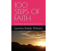 100 STEPS OF FAITH: Small Faith, Big Mountains, BUT GOD