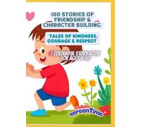 100 Stories of Friendship & Character Building | Tales of Kindness, Courage & Respect | Colourful Story Book for Ages 4-10