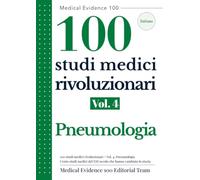 100 studi medici rivoluzionari Vol.4: Pneumologia: Cento studi medici del XXI secolo che hanno cambiato la storia (Medical Evidence 100: Edizione italiana)