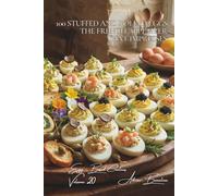 100 Stuffed and Rolled Eggs: The French Appetizer That Impresses: Transform your appetizers with these spectacular French bites (The Egg: Golden ... Sub-series: Egg-Based Creations (10 Volumes))