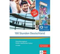 100 stunden deutschland - libro del alumno y de ejercicios - edición híbrida allango: Orientierungskurs - Politik, Geschichte, Kultur. Kurs- und ... inklusive Lizenzschlüssel allango (24 Monate)