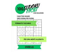 100 SUDOKU Facili con soluzioni per over 65: Per tenere la mente allenata anche in vacanza | Facile da leggere: uno schema per pagina | Perfetto da portare in viaggio | Ideale da fare in spiaggia