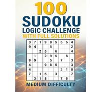 100 SUDOKU LOGIC CHALLENGE WITH FULL SOLUTIONS