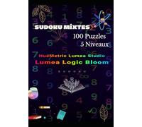 100 Sudoku Mixtes : Le Défi Logique Ultime en 5 Niveaux: Entraînez votre cerveau avec 100 puzzles uniques, du débutant à l'expert. Inclus : Solutions ... Aura Maze: The Ultimate IQ Challenge Series)