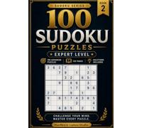 100 Sudoku Puzzles: Book 2 - Expert Level Sudoku Challenges -100 Advanced Puzzles • Solutions Included