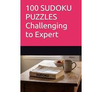 100 SUDOKU PUZZLES Challenging to Expert
