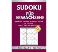 100+ Sudoku Rätsel für Erwachsene - Von leicht bis schwer mit Lösungen: Mehr als 100 Sudoku-Puzzles, ideal für Entspannung, Achtsamkeit und tägliches Gehirntraining - für Erwachsene