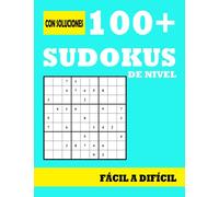 100+Sudokus de Nivel Fácil a Difícil: Libro de sudoku para adultos con soluciones al final del libro: un sudoku por página