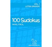 100 Sudokus de nivel fácil - Volumen 1 (Sudokus de Pasatiemposweb)