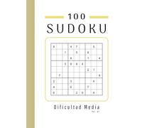 100 SUDOKUS - Nivel medio: Sudokus Nivel intermedio con Soluciones
