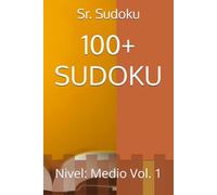 100 SUDOKUS: Nivel: Medio Vol. 1