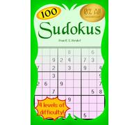 100 Sudokus: Sudoku Puzzles with Solutions, Varying from Easy to Expert Difficulty (R. S. Verdict's GenAI-Free Sudokus)