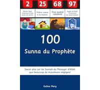 100 Sunna du Prophète: Savoir plus sur les Sunnah du Messager d’Allah que beaucoup de musulmans négligent