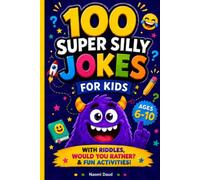 100 Super Silly Jokes for Kids: A Laugh-Out-Loud Joke Activity Book for Ages 6-10 with Riddles, Would You Rather Questions, Drawing Prompts, and Write-Your-Own Fun.