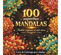 100 superbes mandalas: modèles originaux et anti-stress