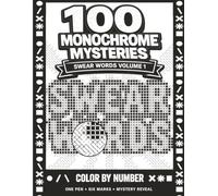 100 Swear Word Monochrome Mysteries: A One Pen Color by Number Reveal Coloring Book for Adults