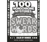 100 Swear Word Monochrome Mysteries Vol 2: A One Pen Color by Number Reveal Coloring Book for Adults (Adult Monochrome Mysteries)