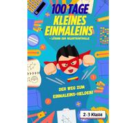 100 Tage Kleines Einmaleins mit über 3000 Aufgaben inklusive Lösung für die 2-3 Klasse