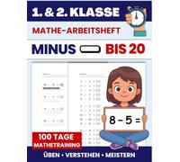 100 Tage Mathetraining - Minus bis 20: Mathe-Arbeitsheft für die 1. & 2. Klasse - Grundaufgaben bis 20 automatisieren und festigen - Kopfrechnen trainieren - Täglich 1-2 Seiten üben