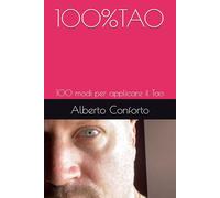 100%TAO: 100 modi per applicare il Tao (Alla ricerca di Sè)