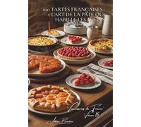 100 tartes françaises : l'art de la pâte qui habille les fruits: Tatin, bourdaloue, fraises... la tarte française dans tous ses états (SÉRIE ... "Pâtisseries Familiales" (6 livres))