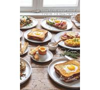 100 tartines et toasts à l'œuf : le snacking français revisité: Du croque-monsieur à l'œuf bénédicte, le goûter devient gastronomique