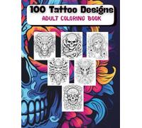 100 Tattoo Designs to Color: Adult Coloring Book