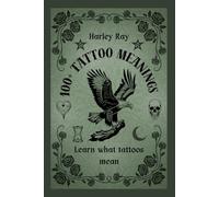 100+ Tattoo Meanings: Learn What Tattoos Mean