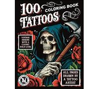 100 Tattoos Coloring Book: 100 Hand-Drawn Tattoo-Inspired Designs Featuring Flowers, Mushrooms, Skulls, Animals, and More - Perfect for Adults, Teens, Tattoo Enthusiasts, and Coloring Fans