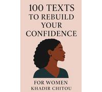 100 TEXTS TO REBUILD YOUR CONFIDENCE: FOR WOMEN