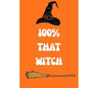 100% THAT WITCH notebook: 120 blank lined page journal | Fun Halloween book | Great gift for Family, Friend, or coworker