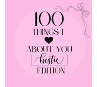 100 Things I Love About You: Bestie Edition: A Guided Keepsake Journal for Celebrating Friendship (Pink)