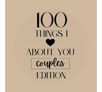 100 Things I Love About You: Couples Edition: A Guided Keepsake Journal for Celebrating Love, Connection, and Partnership