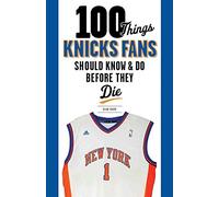 [(100 Things Knicks Fans Should Know & Do Before They Die)] [Author: Alan Hahn] published on (October, 2012)