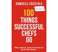 100 THINGS SUCCESSFUL CHEFS DO: Habits, Mindset, and Secrets Behind the World's Best Kitchens