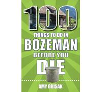 100 Things to Do in Bozeman Before You Die
