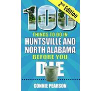 100 Things to Do in Huntsville Before You Die