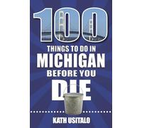 100 Things to Do in Michigan Before You Die