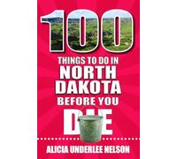 100 Things to Do in North Dakota Before You Die
