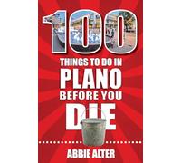 100 Things to Do in Plano, Texas, Before You Die