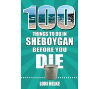 100 Things to Do in Sheboygan Before You Die